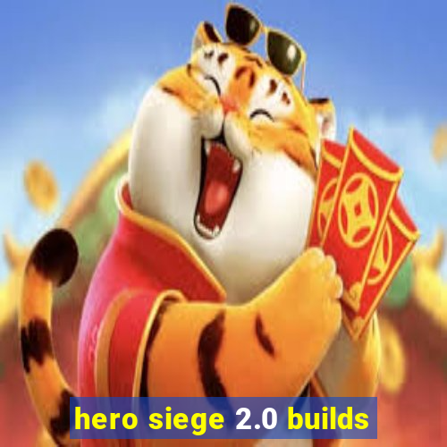 hero siege 2.0 builds